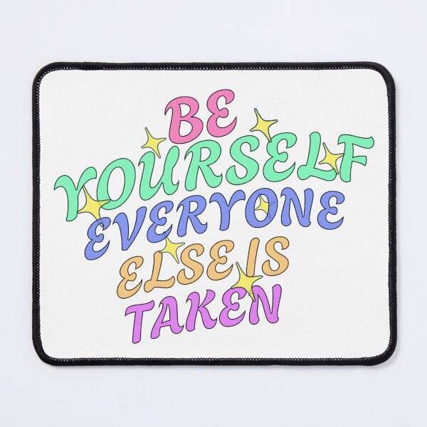 Item preview, Be Yourself everyone else is taken designed and sold by J-A-L.