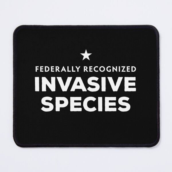 Item preview, Invasive Species designed and sold by twHistory.