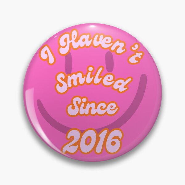 Item preview, "I Haven't Smiled Since 2016" Pink designed and sold by SairaxMughal.