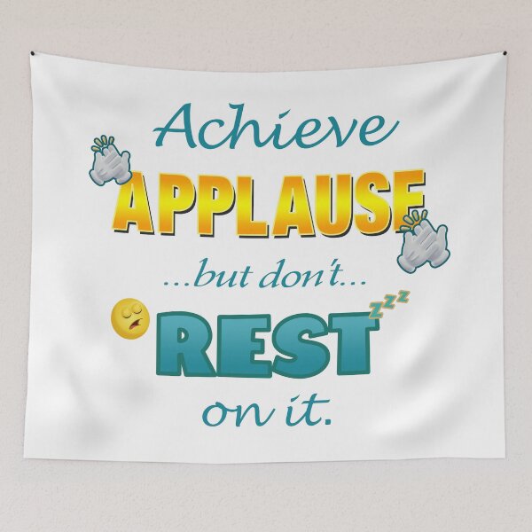 Item preview, Achieve Applause but don't Rest on it. designed and sold by World of Terry.