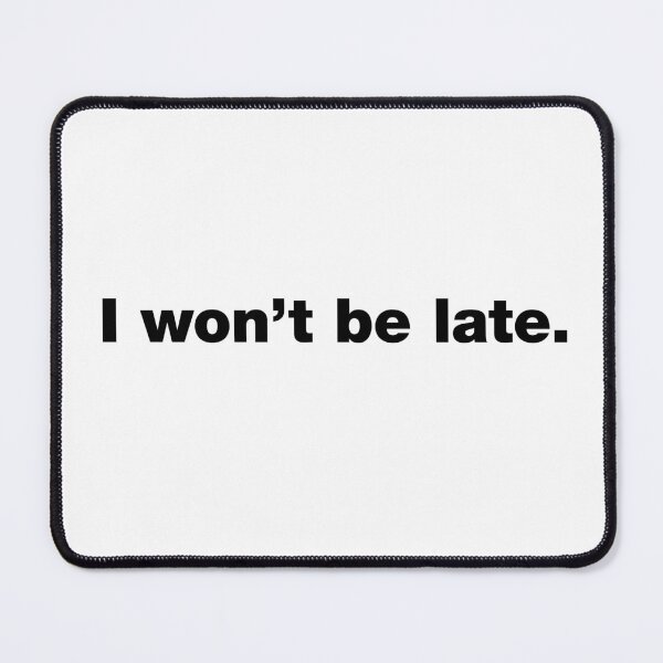 Item preview, I won't be late designed and sold by crazyunicorn13.