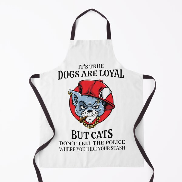 Item preview, Dogs are loyal but cats don't tell the police where you hide your stash designed and sold by J-Kustoms.