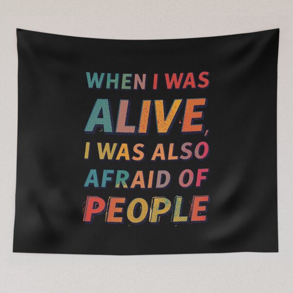 Item preview, When I Was Alive I Was Also Afraid Of People Funny Gifts for Beloved designed and sold by Martysstore.