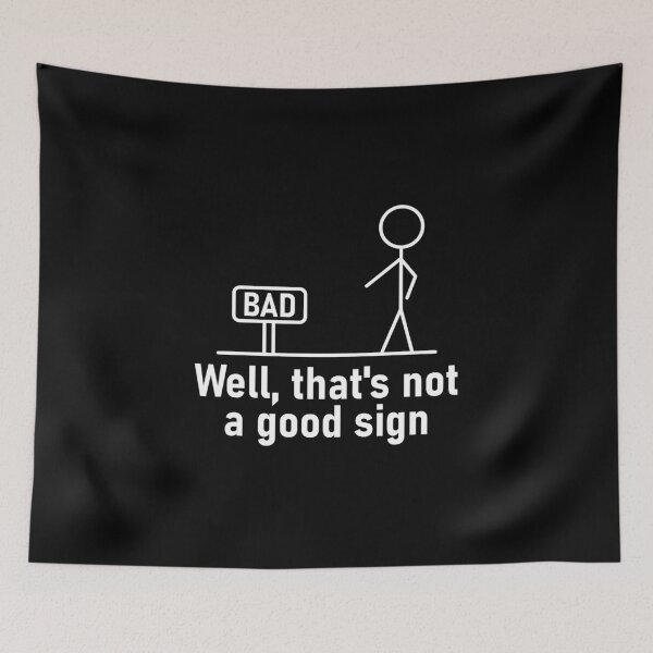 Item preview, Well, That’s Not a Good Sign – Funny Minimalist Stick Figure Sarcastic Humor Design designed and sold by BrainBubbleArt.