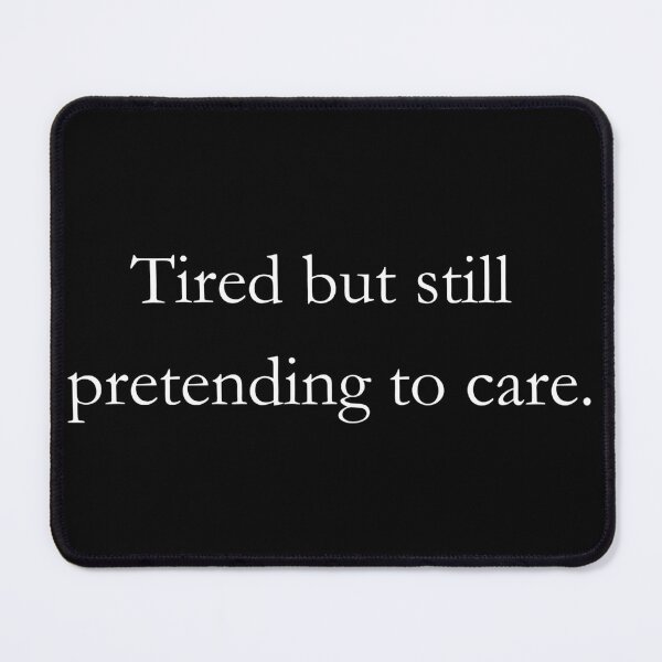 Item preview, Tired But Still Pretending To Care Classic Office Humor designed and sold by ArtEv.