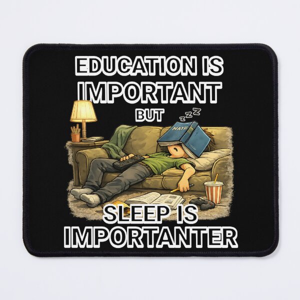 Item preview, Education is important but Sleep is importanter designed and sold by Plot Twist Outfitters.