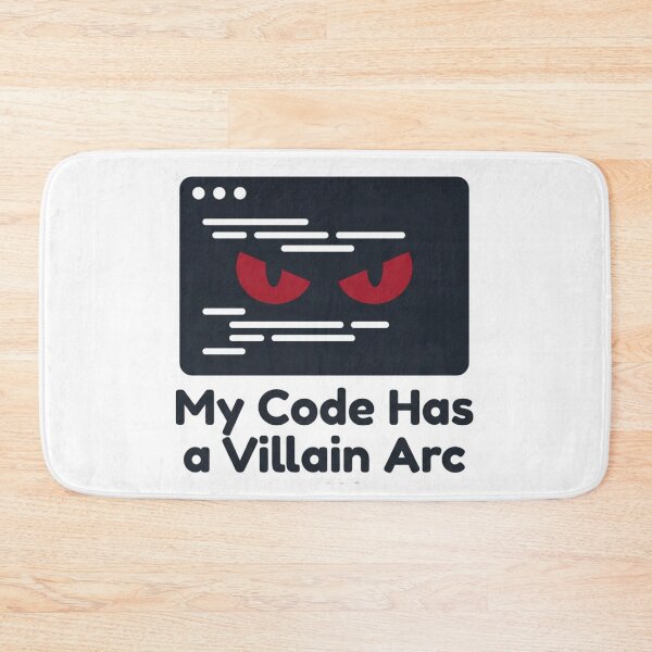 Item preview, My Code Has a Villain Arc Developer Programmer designed and sold by DuckShip.