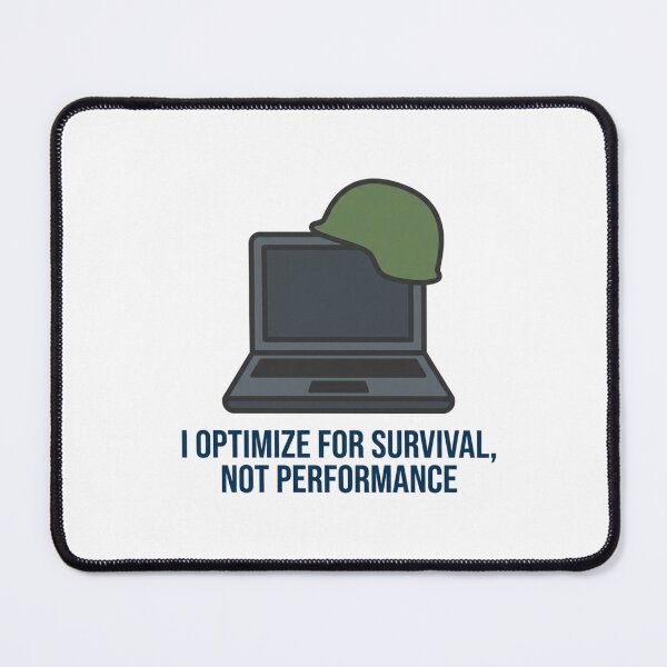 Item preview, I Optimize For Survival Not Performance Developer designed and sold by DuckShip.