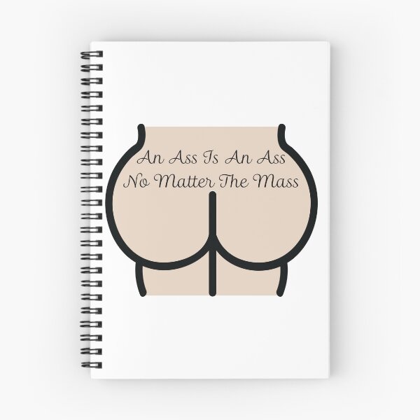 Item preview, An Ass Is An Ass No Matter The Mass designed and sold by LewdLexi.