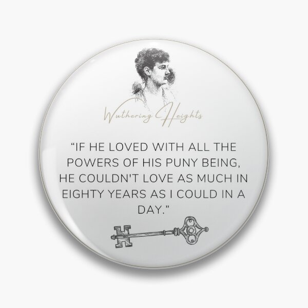 Item preview, Wuthering Heights Emily Bronte Quote "He couldn't love as much in eighty years as i could in a day" designed and sold by Ink&Iron.