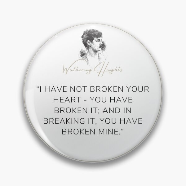 Item preview, Wuthering Heights Emily Bronte Quote "You have broken me" designed and sold by Ink&Iron.