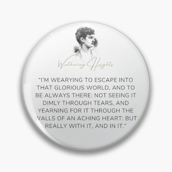 Item preview, Wuthering Heights Emily Bronte Quote "I'm wearying to escape into that glorious world" designed and sold by Ink&Iron.