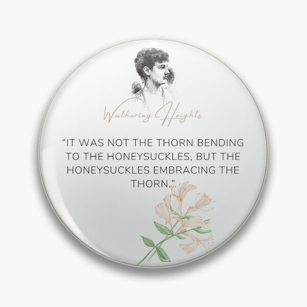 Item preview, Wuthering Heights Emily Bronte Quote "The Honeysuckles embracing the thorn" designed and sold by Ink&Iron.