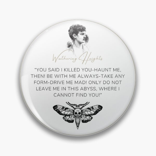 Item preview, Wuthering Heights Emily Bronte Quote "You said I killed you - haunt me, then!" designed and sold by Ink&Iron.