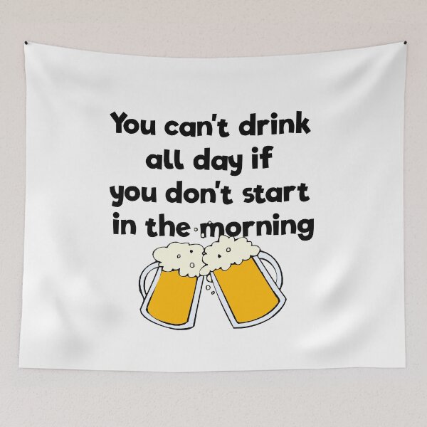 Item preview, You can't drink all day don't start in the morning designed and sold by SassyYetClassy.