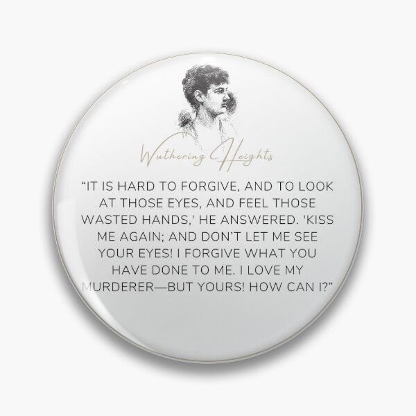 Item preview, Wuthering Heights Emily Bronte Quote "I forgive what you have done to me" designed and sold by Ink&Iron.