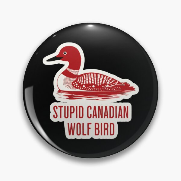 Item preview, Stupid Canadian Wolf Bird Funny Loon Quote  designed and sold by Daphnejeda.