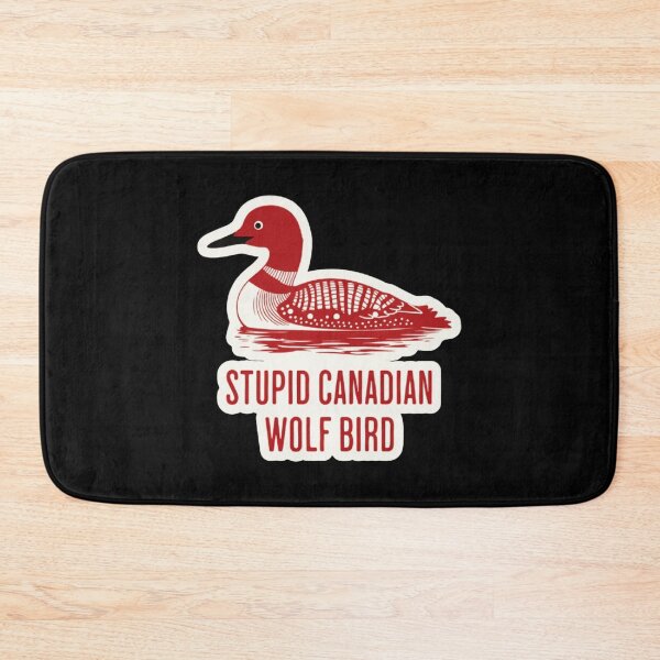 Item preview, Stupid Canadian Wolf Bird Funny Loon Quote  designed and sold by Daphnejeda.
