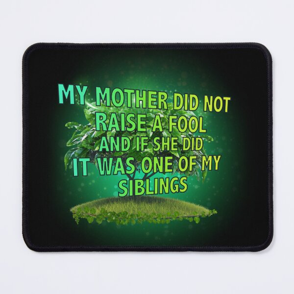 Item preview, My Mother Did Not Raise a Fool designed and sold by lara sondon's party place.