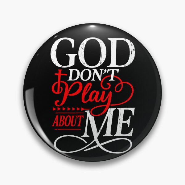 Item preview, God Don't Play About Me designed and sold by The-Mut3d-Ghost.