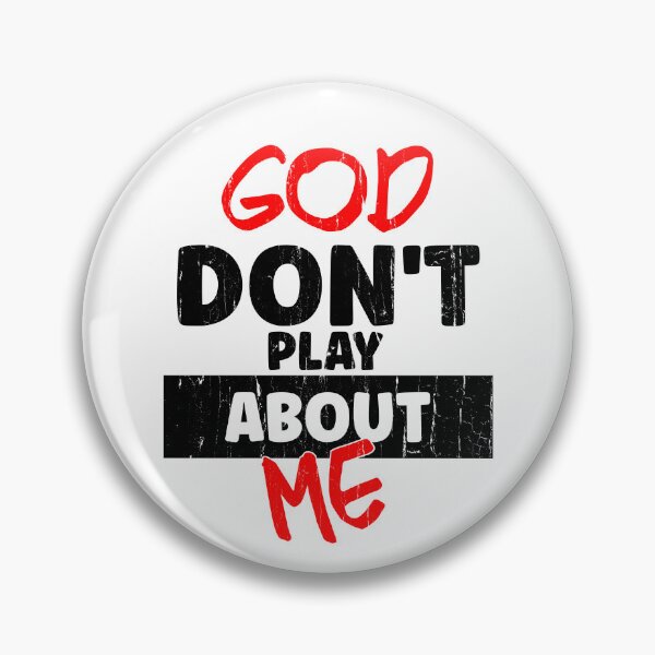 Item preview, God Don't Play About Me designed and sold by The-Mut3d-Ghost.