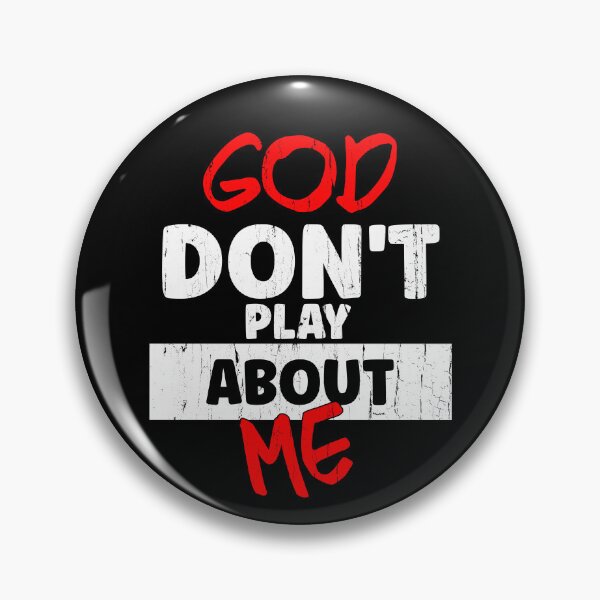 Item preview, God Don't Play About Me designed and sold by The-Mut3d-Ghost.