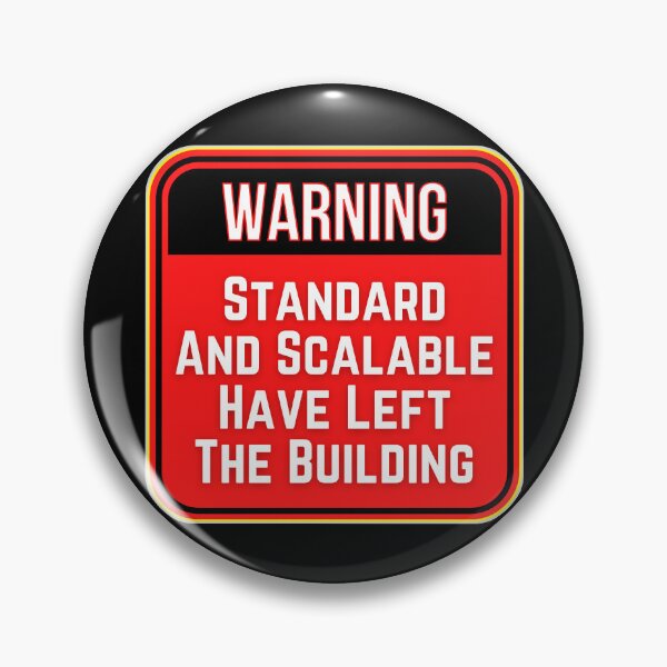 Item preview, WARNING:  Standard And Scalable Have Left The Building - funny warning signs work designed and sold by DesignsFromTW-S.