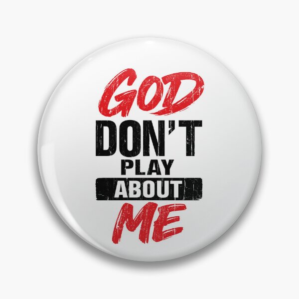 Item preview, God Don't Play About Me designed and sold by The-Mut3d-Ghost.