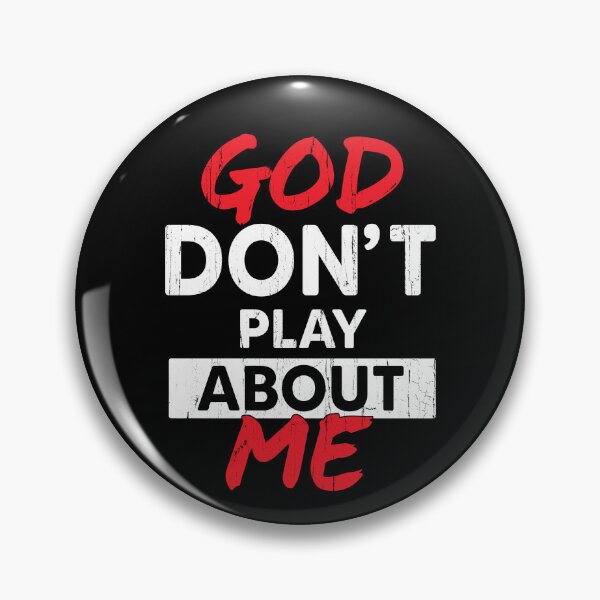 Item preview, God Don't Play About Me designed and sold by The-Mut3d-Ghost.