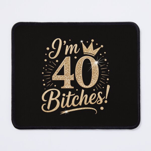 Item preview, I'm 40 Bitches 40th Years Birthday Women Awesome Celebration designed and sold by HesterFoley.