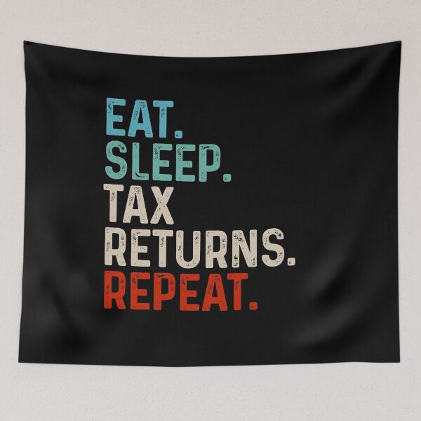 Item preview, Eat, Sleep, Tax Returns, Repeat - Funny Tax Season Taxation designed and sold by novelliamaera.