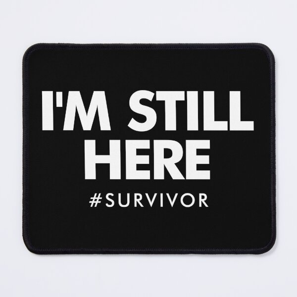 Item preview, I'm Still Here - Cancer & Chemo Patient Survivor Gifts designed and sold by kafferahelma.