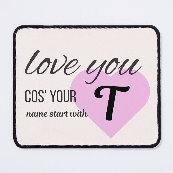Item preview, Love You Cos Your Name Starts With T Initial Monogram designed and sold by Nordic Echo.