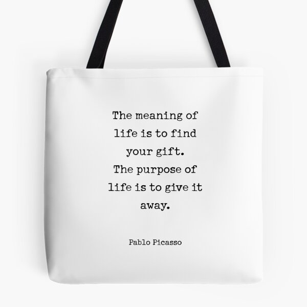 Item preview, The meaning of life is to find your gift. The purpose of life is to give it away. designed and sold by corbrand.