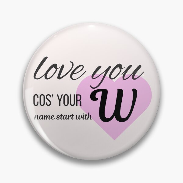 Item preview, Love You Cos Your Name Starts With W Initial Monogram designed and sold by Nordic Echo.