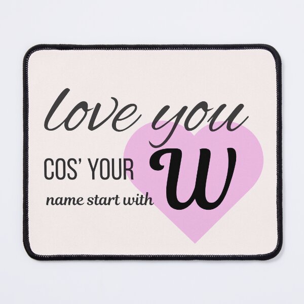 Item preview, Love You Cos Your Name Starts With W Initial Monogram designed and sold by Nordic Echo.