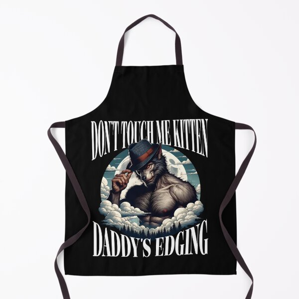 Item preview, Don't Touch Me Kitten Daddy's Edging designed and sold by Studio Bankai.