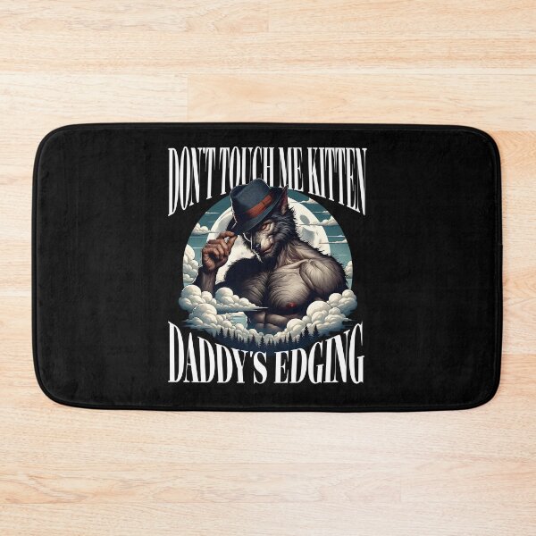 Item preview, Don't Touch Me Kitten Daddy's Edging designed and sold by Studio Bankai.