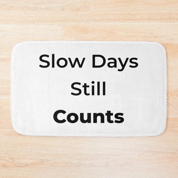 Item preview, Slow days still counts! designed and sold by Mikidesign1988.