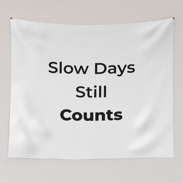 Item preview, Slow days still counts! designed and sold by Mikidesign1988.