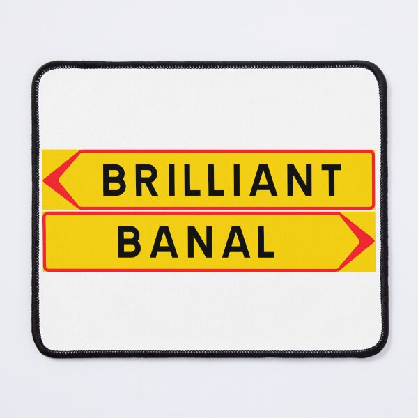 Item preview, Brilliant or banal designed and sold by ALF2023.