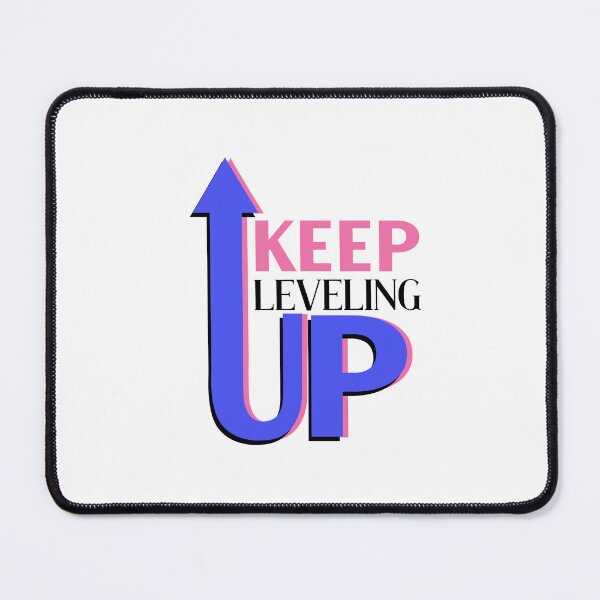 Item preview, Keep Leveling Up designed and sold by ChemicalXShop.