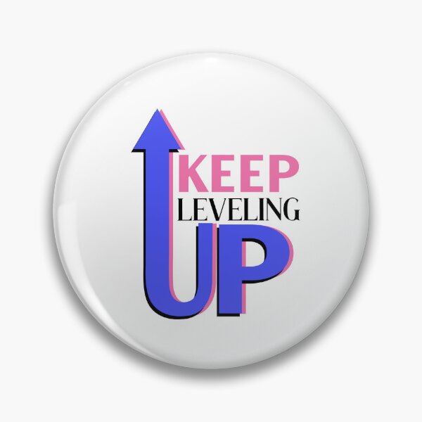 Item preview, Keep Leveling Up designed and sold by ChemicalXShop.