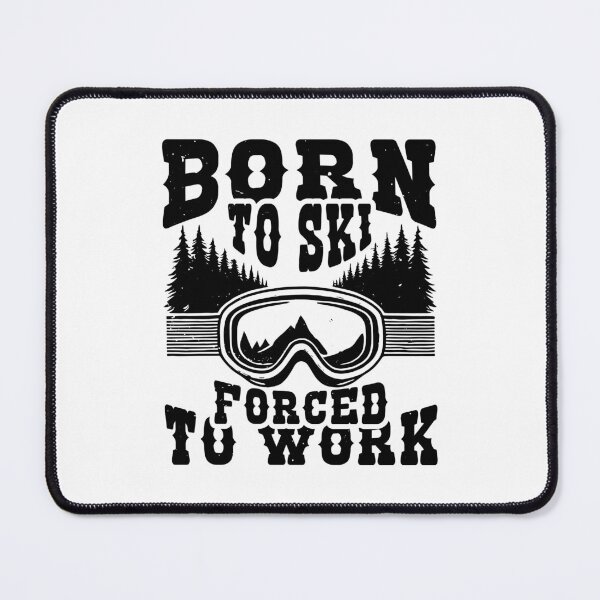 Item preview, Born To Ski Forced To Work - Funny Skiing Winter Sports Quote designed and sold by JavaGraph.