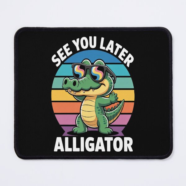 Item preview, See you Later Alligator- Crocodile Gator designed and sold by HaiharryCartoon.