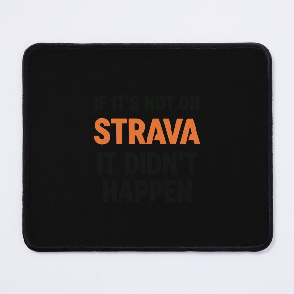 Item preview, If it's not on strava it didn't happen designed and sold by PopStars1993.