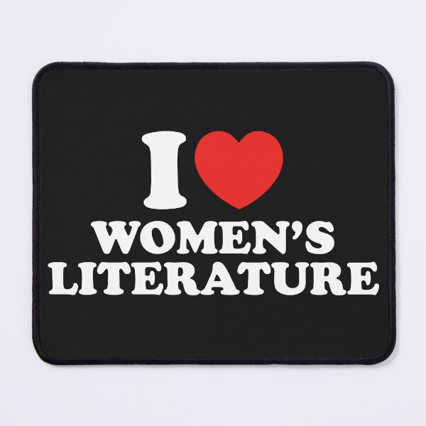 Item preview, I Love Women’s Literature designed and sold by shitpostee.