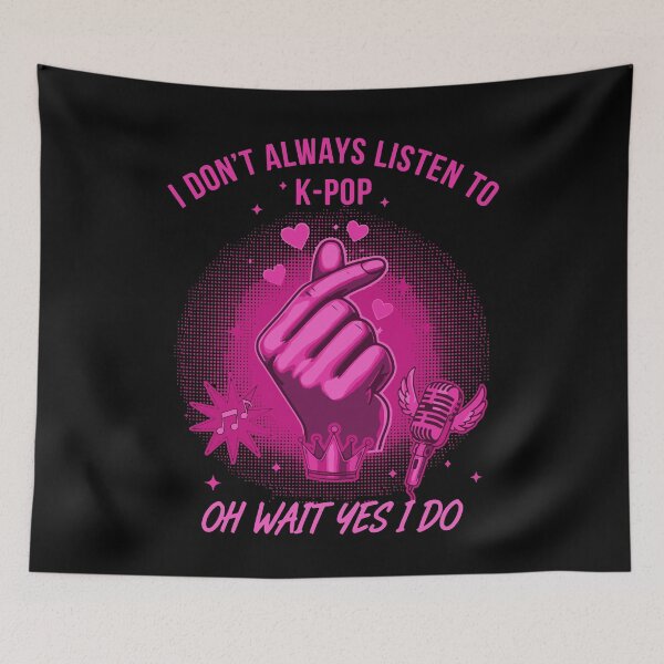 Item preview, I Dont Always Listen To K-Pop Oh Wait Yes I Do designed and sold by LuminOrb.
