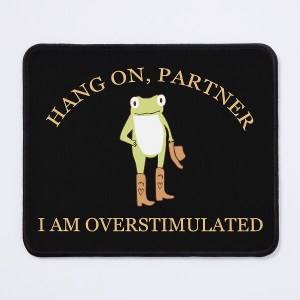 Item preview, Hold On Partner I’m Overstimulated, Cowboy Frog Unhinged designed and sold by SaboCollita.
