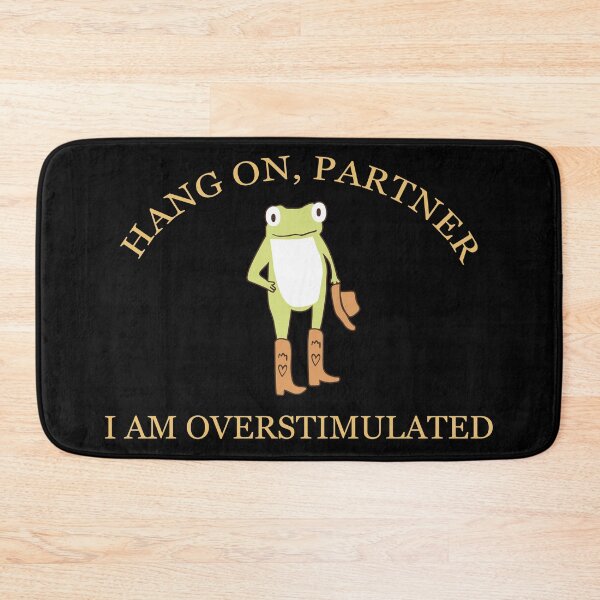 Item preview, Hold On Partner I’m Overstimulated, Cowboy Frog Unhinged designed and sold by SaboCollita.
